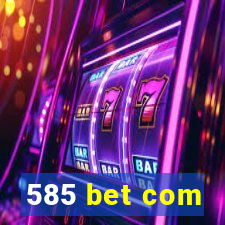 585 bet com